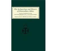 The Archaeology and History of Glastonbury Abbey Lesley Abrams (Auteur)