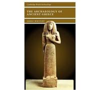 The Archaeology of Ancient Greece - Whitley James Professor of Mediterranean Archaeology British School at Athens - Cambridge University Press - Livre en Whitley James Professor of Mediterranean Archa