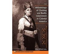 The Archaeology of Clothing and Bodily Adornment in Colonial America