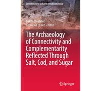 The Archaeology of Connectivity and Complementarity Reflected Through Salt, Cod, and Sugar