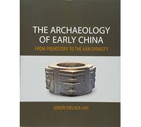 L'archéologie de la Chine ancienne: de la préhistoire à la dynastie Han – Cambridge University Press