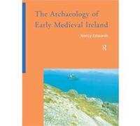 The Archaeology of Early Medieval Ireland Edwards, Nancy (Auteur)