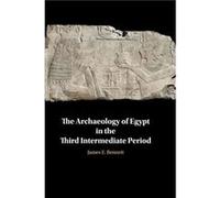 The Archaeology of Egypt in the Third Intermediate Period by James Edward Bennett Unknown (Auteur)