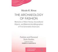 The Archaeology of Fashion: Memories of Worn History, Secondhand Objects, and Material (Auto)Biographies of First-Generation Americans