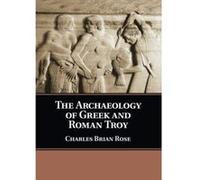 The Archaeology of Greek and Roman Troy - [Version Originale] Inconnu (Auteur)