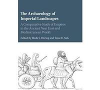 The Archaeology of Imperial Landscapes: A Comparative Study of Empires in the Ancient Near East and Mediterranean World - [Version Originale] Inconnu (Auteur)