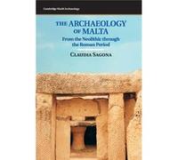 The Archaeology Of Malta: From The Neolithic Through The Roman Period (Cambridge World Archaeology) (Hardcover) Claudia Sagona, (Auteur)