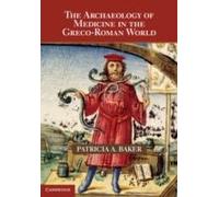 The Archaeology Of Medicine In The Greco-Roman World