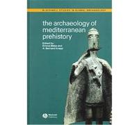 The Archaeology Of Mediterranean Prehistory, Blackwell Studies in Global Archaeology