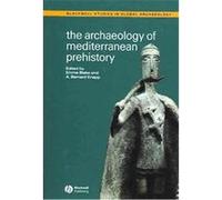 The Archaeology Of Mediterranean Prehistory, Blackwell Studies in Global Archaeology Emma Blake (Auteur)