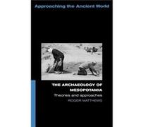 The Archaeology of Mesopotamia Roger Matthews (Auteur)