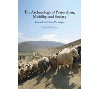 The Archaeology of Pastoralism, Mobility, and Society Beyond the Grass Paradigm - Emily Hammer - Cambridge University Press - ebook (ePub) - Livre