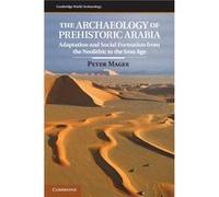 The Archaeology of Prehistoric Arabia - Magee Peter Bryn Mawr College Pennsylvania - Cambridge University Press - Livre en Anglais - Hardback Magee Peter Bryn Mawr College PennsylvaniaMagee Peter Bryn
