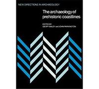 The Archaeology of Prehistoric Coastlines, New Directions in Archaeology Series