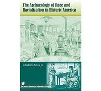 The Archaeology of Race and Racialization in Historic America, American Experience in Archaeological Perspective Charles E. Orser (Auteur)
