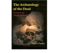 [(The Archaeology of the Dead: Lectures in Archaeothanatology)] [Author: Henri Duday] published on (March, 2010)