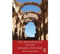 The Archaeology of the Spanish Civil War - Alfredo GonzalezRuibal - Taylor amp Francis Ltd - Livre en Anglais - Paperback Alfredo GonzalezRuibalAlfredo GonzalezRuibal (Auteur)