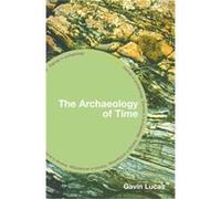 The Archaeology of Time by Gavin Lucas Gavin Lucas (Auteur)