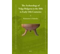 The Archaeology Of Volga Bulgaria In The 10th To Early 13th Centuries