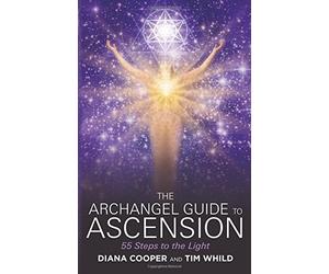 The Archangel Guide to Ascension: 55 Steps to the Light by Diana Cooper (2-Mar-2015) Paperback