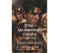 The Archbishop's Choice: Thomas Becket (A Voices of Time Novel)