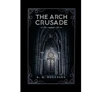 The Archcrusade: Tome One: The Archspawn