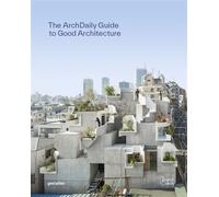 The ArchDaily guide to good architecture The now and how of built environments - Gestalten - Gestalten Dgv - relié - Beau livre