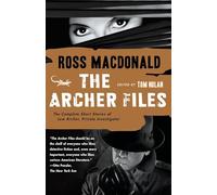 The Archer Files: The Complete Short Stories of Lew Archer, Private Investigator