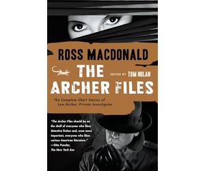 The Archer Files: The Complete Short Stories of Lew Archer, Private Investigator