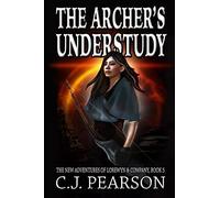 The Archer's Understudy: The New Adventures Of Lorewyn & Company, Book 5