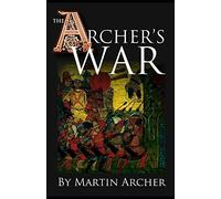 The Archer's War: Exciting Good Read - Adventure Fiction About Fighting And Combat During Medieval Times In Feudal England With Archers, Longbows, ... Barbary Pirates.: 4 (The Company Of Archers)