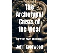 The Archetypal Crisis of the West: Between Myth and Chaos