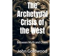 The Archetypal Crisis of the West: Between Myth and Chaos