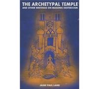 The Archetypal Temple by Jaime Paul Lamb Jaime Paul Lamb (Auteur)