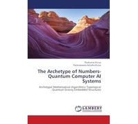 The Archetype of Numbers- Quantum Computer AI Systems