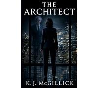The Architect: A Legal Thriller of Power, Corruption, and Deadly Secrets