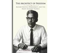The Architect of Freedom: Bayard Rustin, Democracy, and the Fight Against Silence