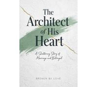 The Architect of His Heart: A Shattering Story of Marriage and Betrayal