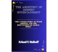 The Architect of Modern Entertainment: “The Untold Story of Peter Chernin And The Reinvention of Global Media”