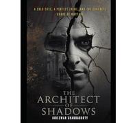 The Architect of Shadows : A Cold Case, A Perfect Crime, and the Concrete Grave of Mayfair: A gripping crime thriller and psychological suspense novel that will keep you on the edge of your seat