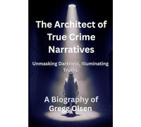 The Architect of True Crime Narratives: A Biography of Gregg Olsen Unmasking Darkness, Illuminating Truths