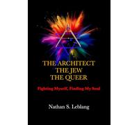 The Architect, The Jew, The Queer: Fighting Myself, Finding My Soul