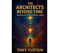 The Architects Beyond Time: Builders of the Multiversal Temple
