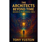 The Architects Beyond Time: Builders of the Multiversal Temple