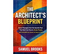 The Architect's Blueprint: Seven Passages from the Apostle Paul That Built the Church, Broke People, and Contradict the Teacher He Claims to Follow
