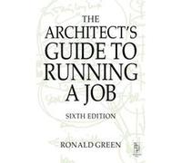The Architect's Guide to Running a Job Ronald Green (Auteur)