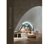 The Architect's House Inside the homes of 20 architects from around the world - CRAFTI STEPHEN - Quadrille - ebook (ePub) - Livre