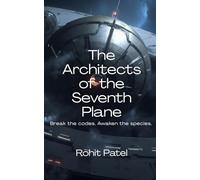 The Architects of the Seventh Plane: A Dystopian Sci-Fi Thriller About Awakening and Humanity’s Final Revolution Against the System