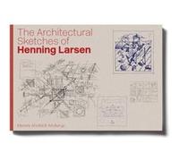 The Architectural Sketches of Henning Larsen by Merete AhnfeldtMollerup Merete AhnfeldtMollerup (Auteur)
