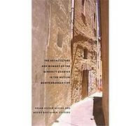 The Architecture and Memory of the Minority Quarter in the Muslim Mediterranean City, Aga Khan Program of the Graduate School of Design